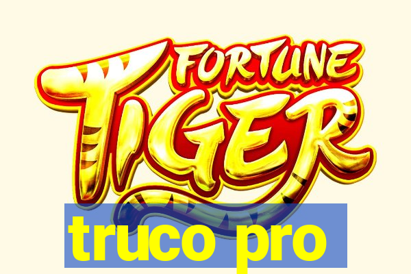 truco pro