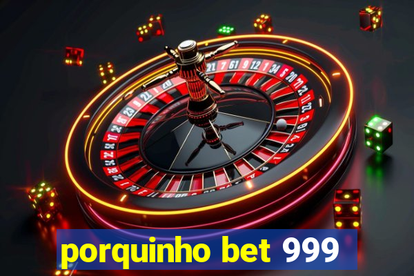 porquinho bet 999