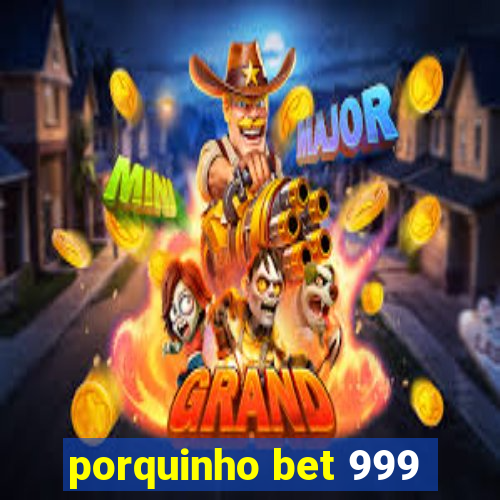 porquinho bet 999