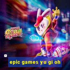 epic games yu gi oh