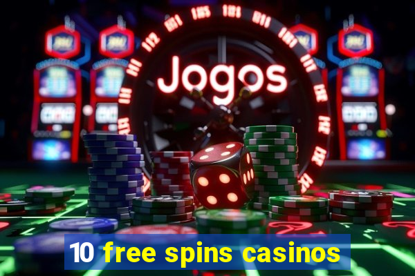 10 free spins casinos