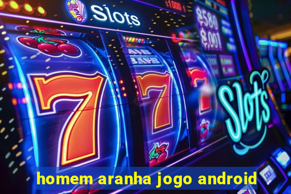 homem aranha jogo android