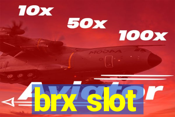 brx slot