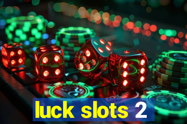 luck slots 2