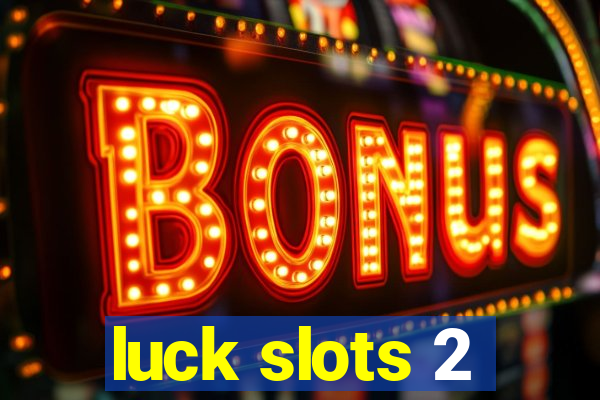 luck slots 2