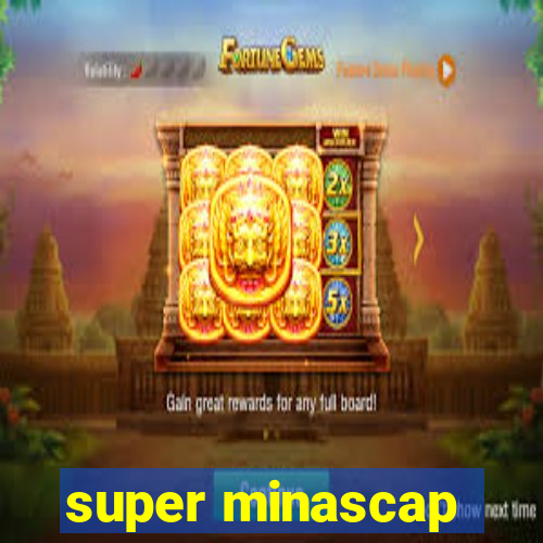 super minascap