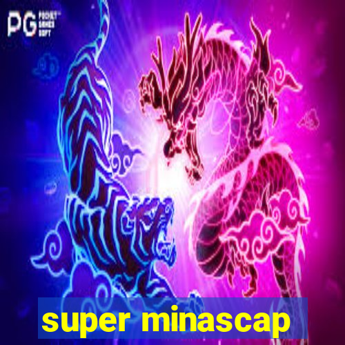 super minascap