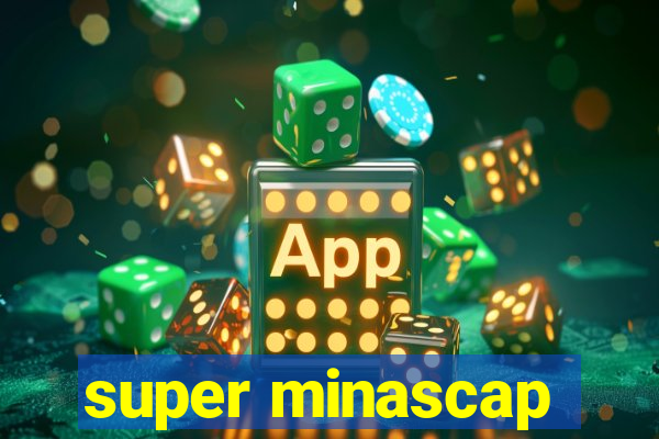 super minascap