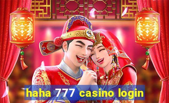 haha 777 casino login