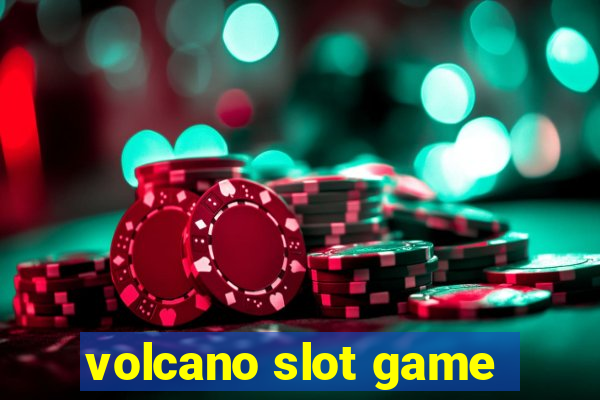 volcano slot game