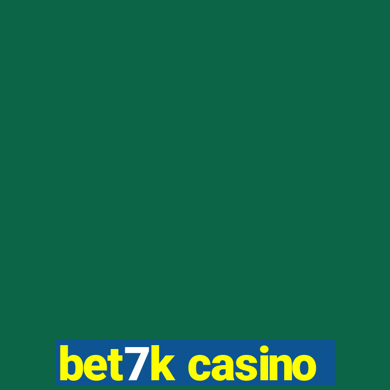 bet7k casino