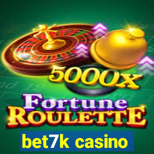 bet7k casino