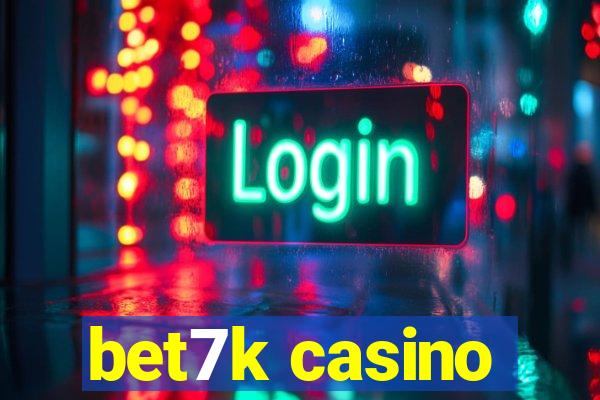 bet7k casino