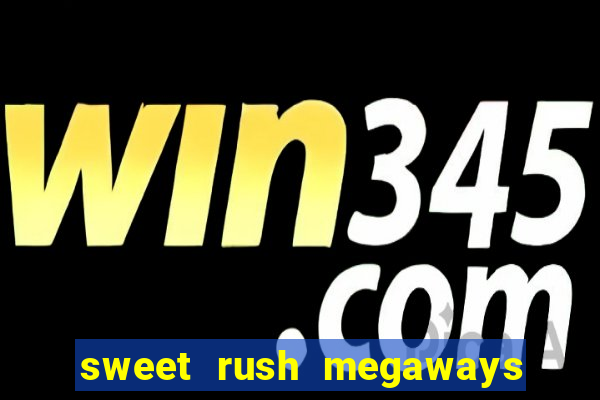 sweet rush megaways slot free play