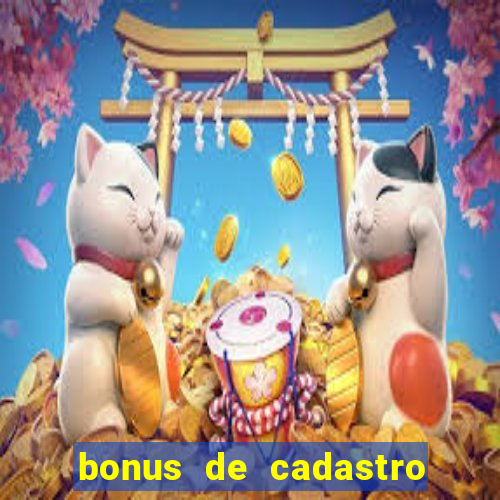 bonus de cadastro sem deposito cassino