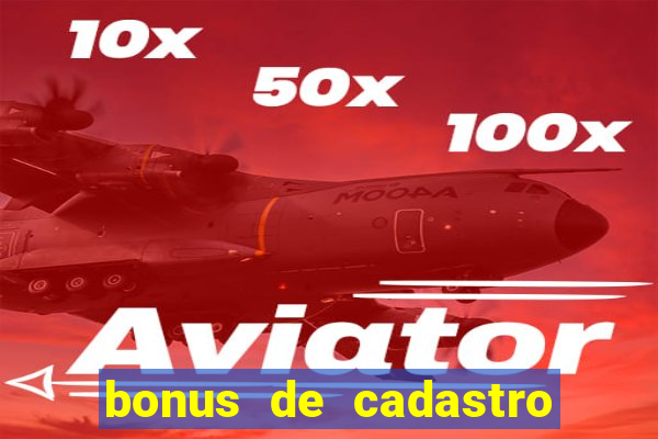 bonus de cadastro sem deposito cassino