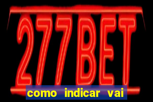 como indicar vai de bet