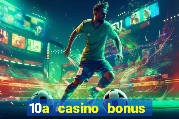 10a casino bonus ohne einzahlung