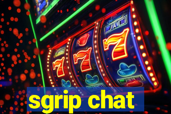 sgrip chat