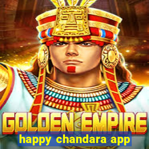 happy chandara app