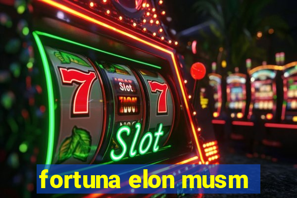 fortuna elon musm