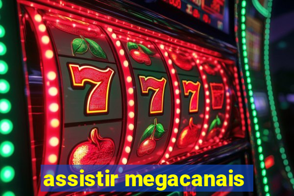 assistir megacanais