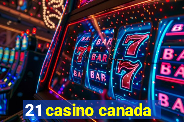 21 casino canada