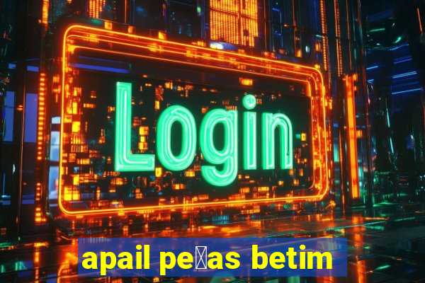 apail pe莽as betim