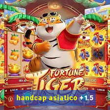 handcap asiatico +1.5