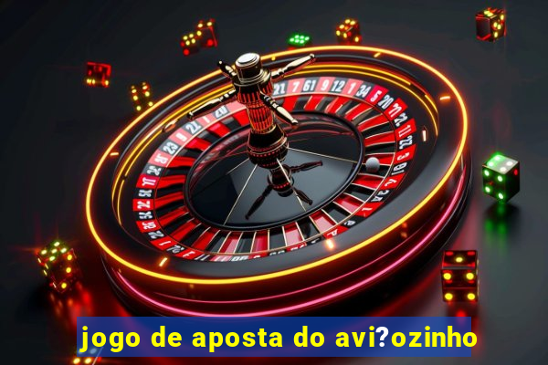 jogo de aposta do avi?ozinho