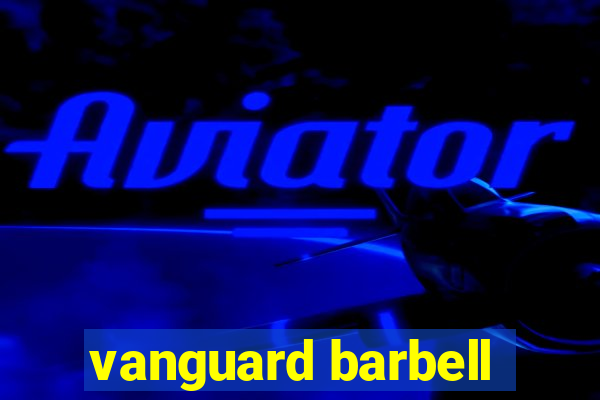 vanguard barbell