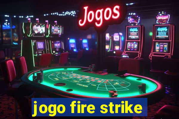 jogo fire strike