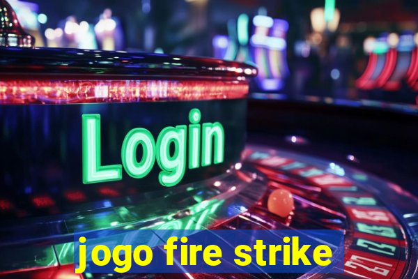 jogo fire strike