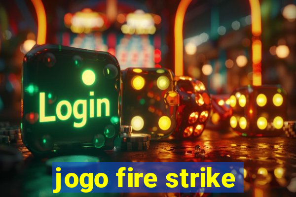 jogo fire strike