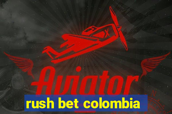 rush bet colombia