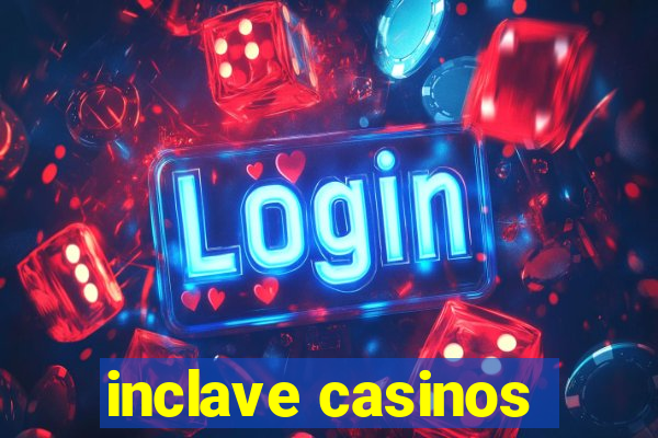 inclave casinos