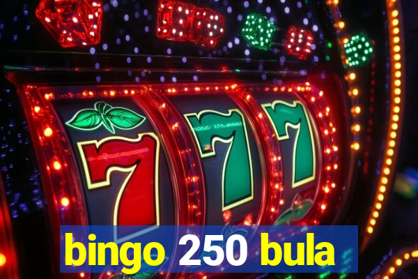 bingo 250 bula