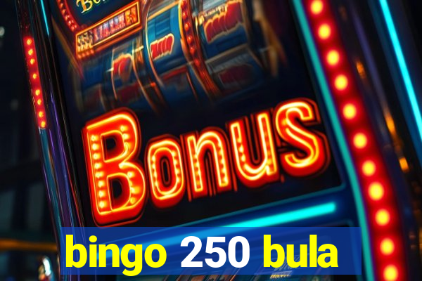 bingo 250 bula