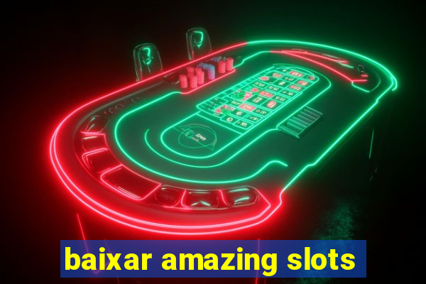 baixar amazing slots