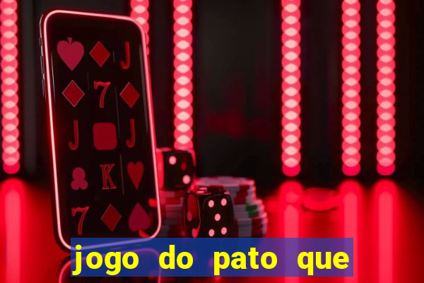 jogo do pato que ganha dinheiro