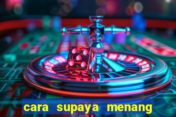 cara supaya menang main slot