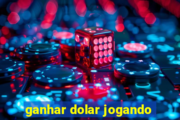 ganhar dolar jogando