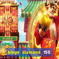 bingo diamond 150 free spins