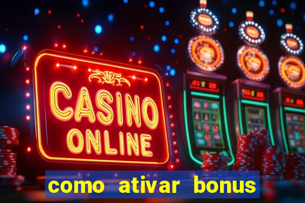 como ativar bonus estrela bet