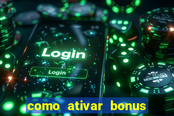 como ativar bonus estrela bet