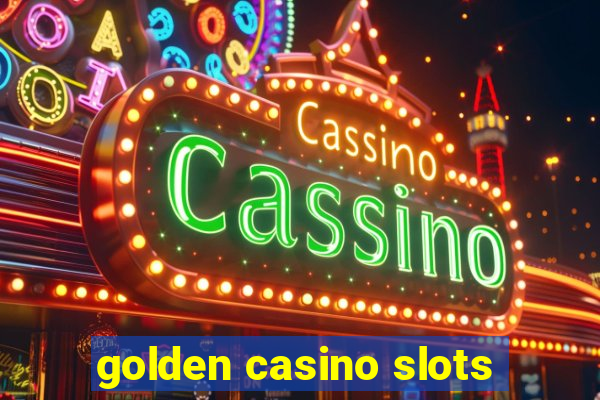 golden casino slots