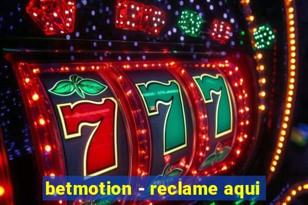 betmotion - reclame aqui