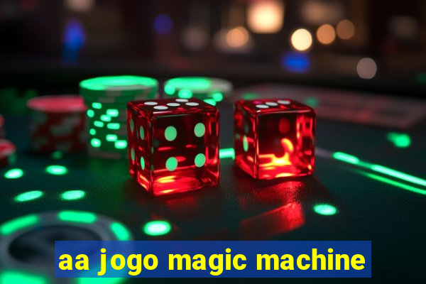 aa jogo magic machine