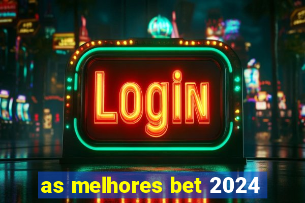 as melhores bet 2024