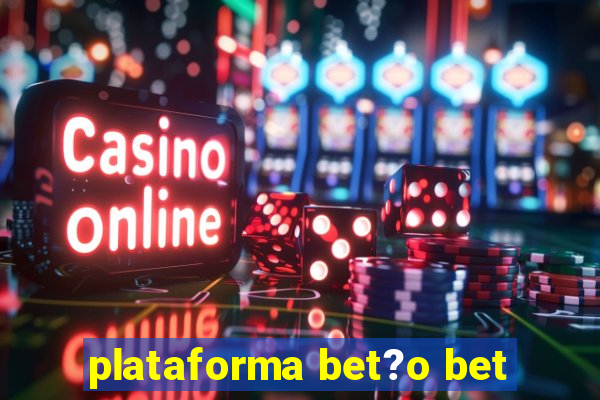 plataforma bet?o bet